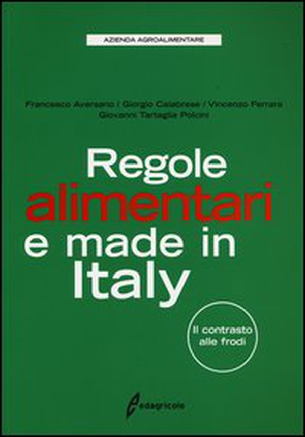 Regole alimentari e made in Italy. Il contrasto alle frodi - Librerie.coop Regole alimentari e made in Italy. Il contrasto alle frodi - Librerie.coop