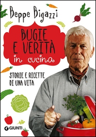 Bugie e verità in cucina. Storie e ricette di una vita - Librerie.coop Bugie e verità in cucina. Storie e ricette di una vita - Librerie.coop