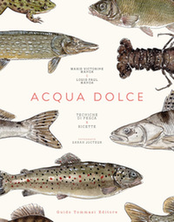 Acqua dolce. Tecniche di pesca e ricette - Librerie.coop
