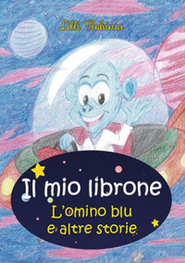 Il mio librone. L'omino blu e altre storie - Librerie.coop Il mio librone. L'omino blu e altre storie - Librerie.coop