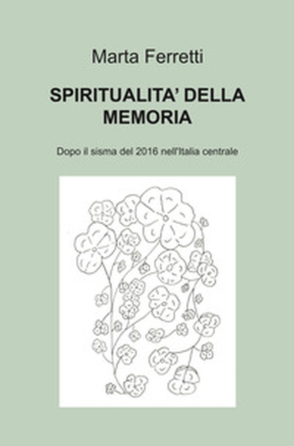 Spiritualità della memoria. Dopo il sisma del 2016 nell'Italia centrale - Librerie.coop Spiritualità della memoria. Dopo il sisma del 2016 nell'Italia centrale - Librerie.coop