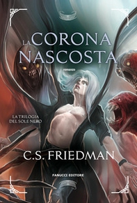 La corona nascosta. La trilogia del sole nero - Vol. 3 - Librerie.coop