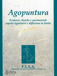 Agopuntura. Evidenze cliniche e sperimentali aspetti legislativi e diffusione in Italia - Librerie.coop