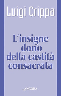L'insigne dono della castità consacrata - Librerie.coop L'insigne dono della castità consacrata - Librerie.coop