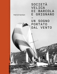 Società velica di Barcola e Grignano. Un sogno portato dal vento - Librerie.coop Società velica di Barcola e Grignano. Un sogno portato dal vento - Librerie.coop