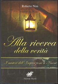 Alla ricerca della verità. I misteri dell'Inquisizione a Narni - Librerie.coop