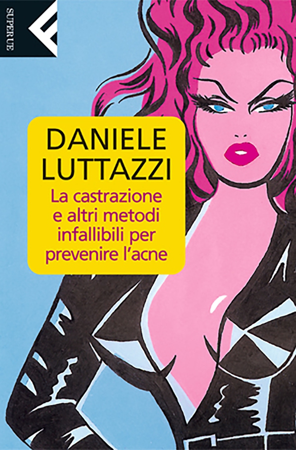 La castrazione e altri metodi infallibili per prevenire l’acne - Librerie.coop La castrazione e altri metodi infallibili per prevenire l’acne - Librerie.coop