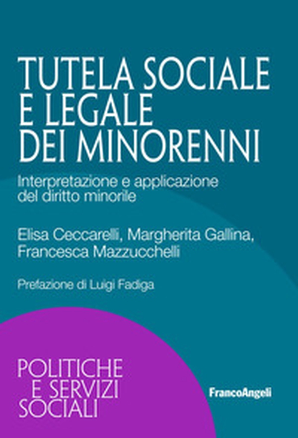 La tutela sociale e legale dei minorenni. Interpretazione e applicazione del diritto minorile - Librerie.coop La tutela sociale e legale dei minorenni. Interpretazione e applicazione del diritto minorile - Librerie.coop