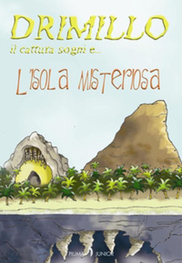L'isola misteriosa. Drimillo il cattura sogni - Librerie.coop L'isola misteriosa. Drimillo il cattura sogni - Librerie.coop