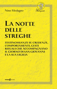 La notte delle streghe. Testimonianze su credenze, comportamenti, gesti rituali che accompagnano il giorno di san Giovanni e la sua vigilia - Librerie.coop