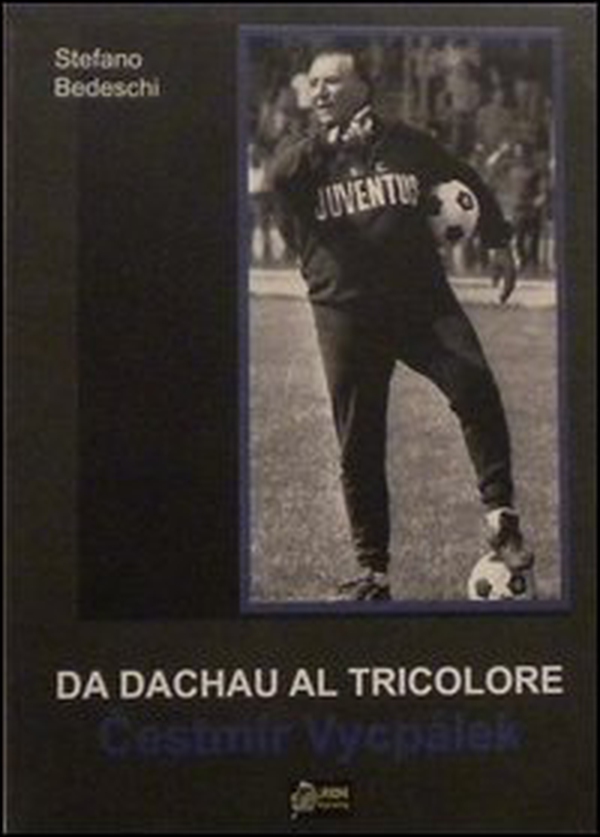 Da Dachau al tricolore. Cestmir Vycpalek - Librerie.coop Da Dachau al tricolore. Cestmir Vycpalek - Librerie.coop