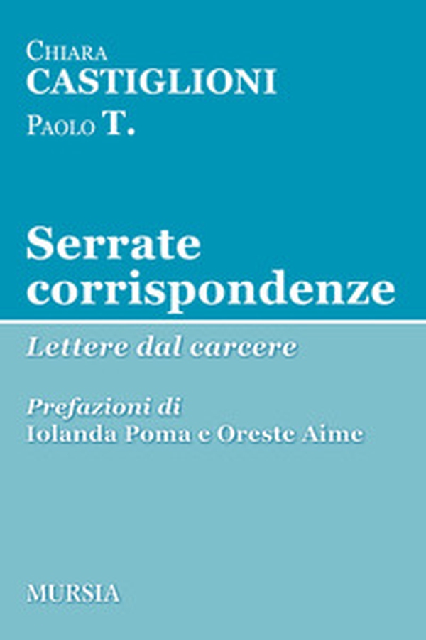 Serrate corrispondenze. Lettere dal carcere - Librerie.coop Serrate corrispondenze. Lettere dal carcere - Librerie.coop