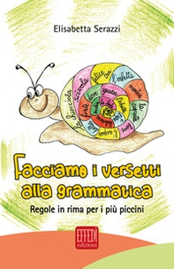 Facciamo i versetti alla grammatica. Regole in rima per i più piccoli - Librerie.coop