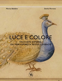 Luce e colore. Facciate dipinte da Portofino a Sestri Levante. Ediz. italiana e inglese - Librerie.coop Luce e colore. Facciate dipinte da Portofino a Sestri Levante. Ediz. italiana e inglese - Librerie.coop