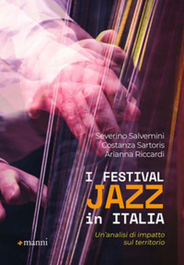 I Festival jazz in Italia. Un'analisi di impatto sul territorio - Librerie.coop I Festival jazz in Italia. Un'analisi di impatto sul territorio - Librerie.coop