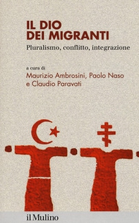 Il dio dei migranti. Pluralismo, conflitto, integrazione - Librerie.coop