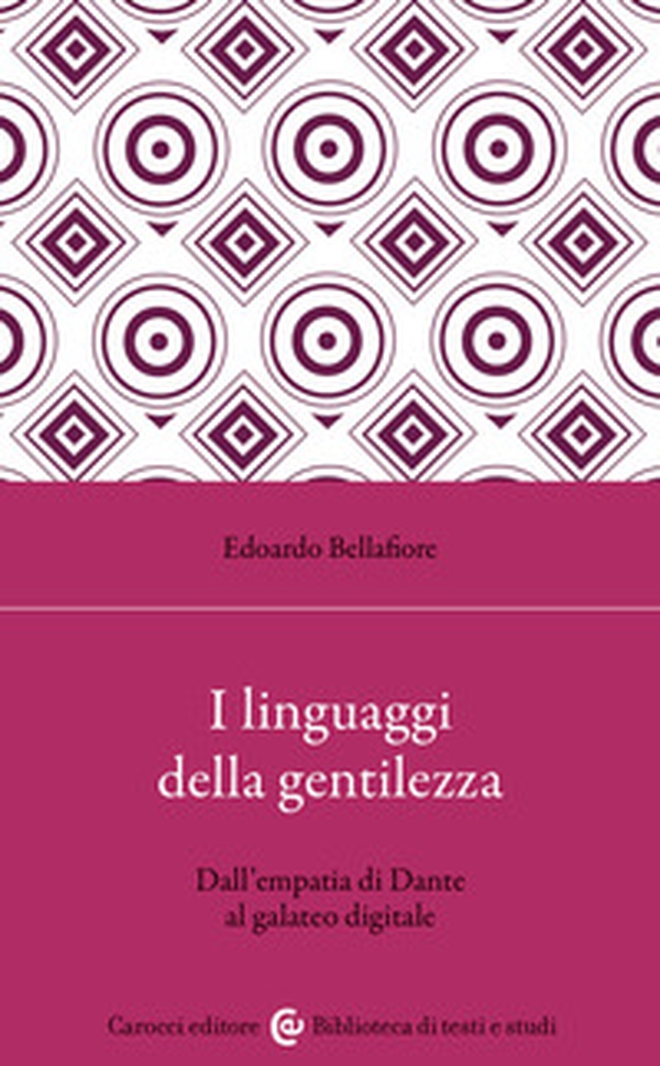 I linguaggi della gentilezza. Dall'empatia di Dante al galateo digitale - Librerie.coop I linguaggi della gentilezza. Dall'empatia di Dante al galateo digitale - Librerie.coop