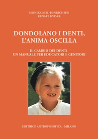Dondolano i denti, l'anima oscilla. Il cambio dei denti. Un manuale per educatori e genitori - Librerie.coop