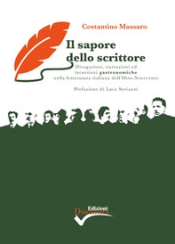 Il sapore dello scrittore. Divagazioni, narrazioni ed incursioni gastronomiche nella letteratura italiana dell'Otto-Novecento - Librerie.coop