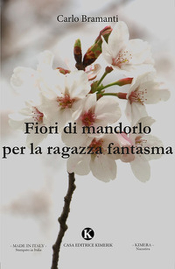 Fiori di mandorlo per la ragazza fantasma - Librerie.coop Fiori di mandorlo per la ragazza fantasma - Librerie.coop