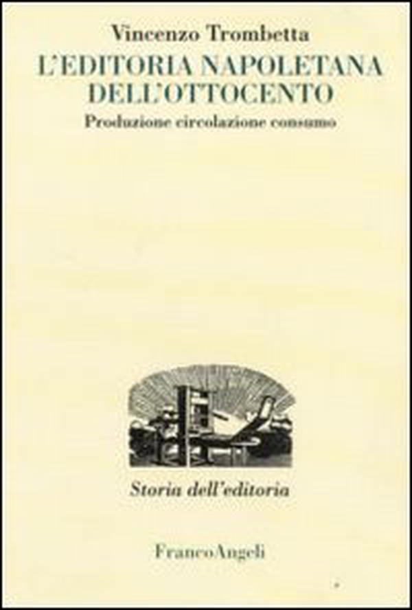L'editoria napoletana dell'Ottocento. Produzione, circolazione, consumo - Librerie.coop L'editoria napoletana dell'Ottocento. Produzione, circolazione, consumo - Librerie.coop