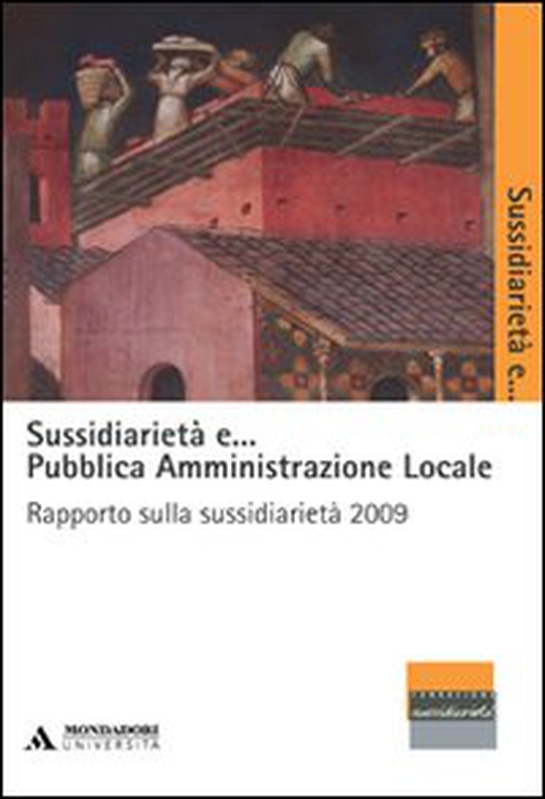 Sussidiarietà e... pubblica amministrazione locale. Rapporto sulla sussidiarietà 2009 - Librerie.coop Sussidiarietà e... pubblica amministrazione locale. Rapporto sulla sussidiarietà 2009 - Librerie.coop