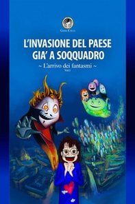L'arrivo dei fantasmi. L'invasione del paese già a soqquadro - Librerie.coop