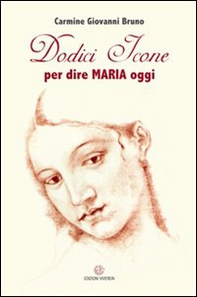 Dodici icone per dire Maria oggi - Librerie.coop