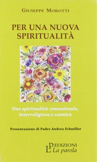 Per una nuova spiritualità. Una spiritualità comunionale, interreligiosa e cosmica - Librerie.coop