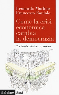 Come la crisi economica cambia la democrazia. Tra insoddisfazione e protesta - Librerie.coop Come la crisi economica cambia la democrazia. Tra insoddisfazione e protesta - Librerie.coop