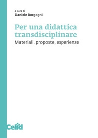Per una didattica transdisciplinare. Materiali, proposte, esperienze - Librerie.coop