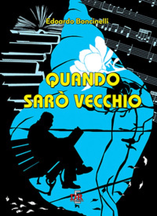 Quando sarò vecchio - Librerie.coop Quando sarò vecchio - Librerie.coop