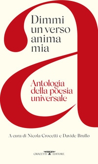 Dimmi un verso anima mia. Antologia della poesia universale - Librerie.coop