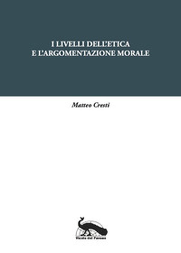 I livelli dell'etica e l'argomentazione morale - Librerie.coop I livelli dell'etica e l'argomentazione morale - Librerie.coop