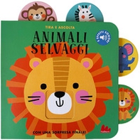 Animali selvaggi. Tira e ascolta - Librerie.coop
