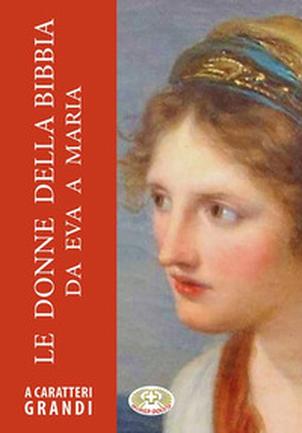 Le donne della Bibbia da Eva a Maria - Librerie.coop Le donne della Bibbia da Eva a Maria - Librerie.coop