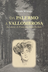 Da Palermo a Vallombrosa. La storia di Francesca Notarbartolo - Librerie.coop Da Palermo a Vallombrosa. La storia di Francesca Notarbartolo - Librerie.coop