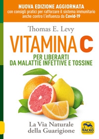 Vitamina C. Per liberarti da malattie infettive e tossine. La via naturale della guarigione - Librerie.coop