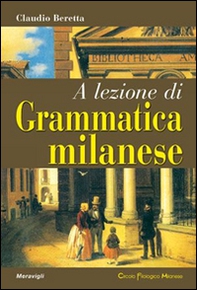 A lezione di grammatica milanese - Librerie.coop A lezione di grammatica milanese - Librerie.coop