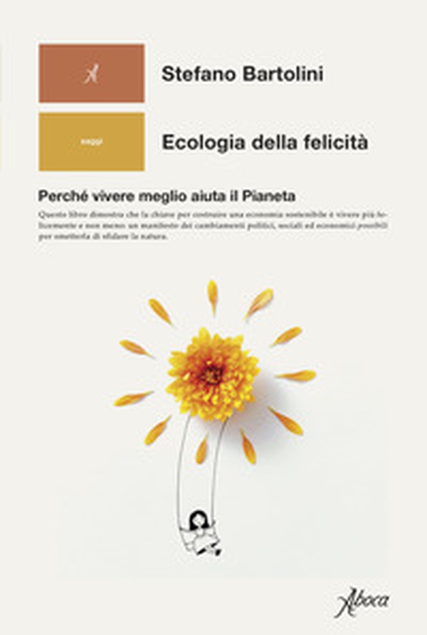 Ecologia della felicità. Perché vivere meglio aiuta il Pianeta - Librerie.coop Ecologia della felicità. Perché vivere meglio aiuta il Pianeta - Librerie.coop