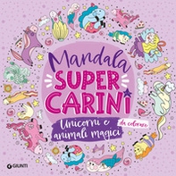 Unicorni e animali magici. Mandala super carini - Librerie.coop