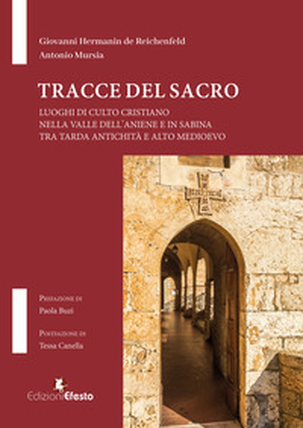 Tracce del Sacro. Luoghi di culto cristiano nella Valle dell'Aniene e in Sabina tra tarda antichità e alto medioevo - Librerie.coop Tracce del Sacro. Luoghi di culto cristiano nella Valle dell'Aniene e in Sabina tra tarda antichità e alto medioevo - Librerie.coop