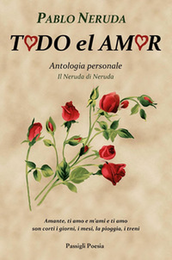 Todo el amor. Antologia personale. Il Neruda di Neruda. Testo spagnolo a fronte - Librerie.coop Todo el amor. Antologia personale. Il Neruda di Neruda. Testo spagnolo a fronte - Librerie.coop