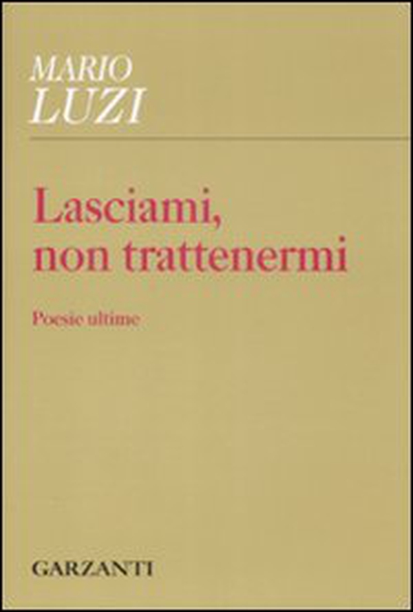 Lasciami, non trattenermi. Poesie ultime - Librerie.coop Lasciami, non trattenermi. Poesie ultime - Librerie.coop