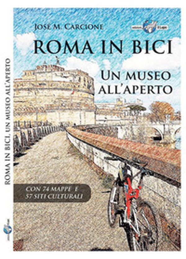 Roma in bici. Un museo all'aperto - Librerie.coop Roma in bici. Un museo all'aperto - Librerie.coop