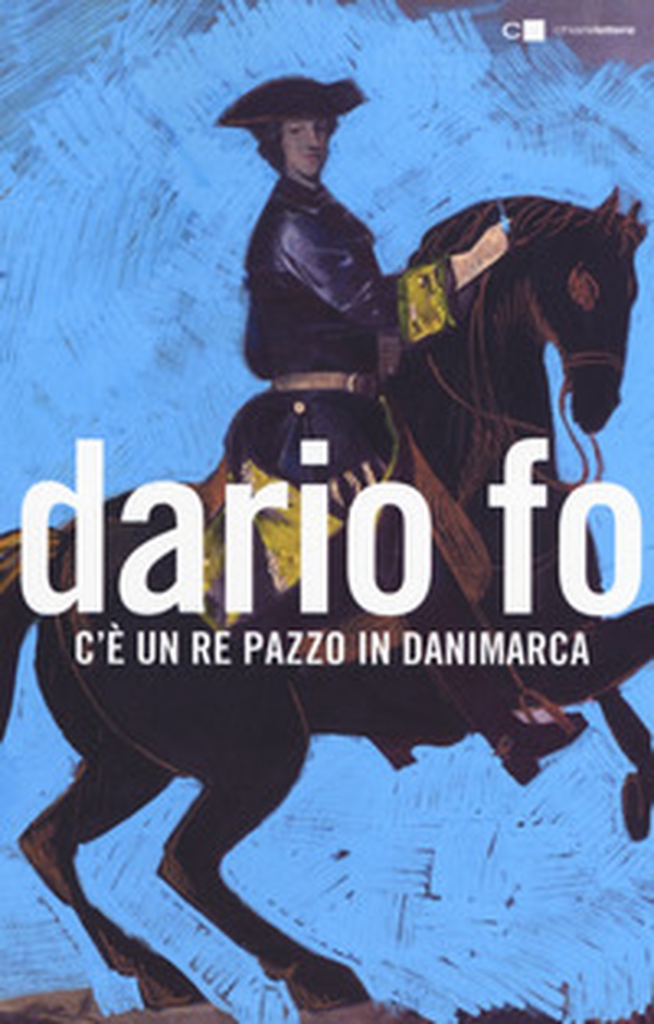 C'è un re pazzo in Danimarca - Librerie.coop C'è un re pazzo in Danimarca - Librerie.coop