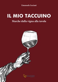 Il mio taccuino. Marche dalla vigna alla tavola - Librerie.coop