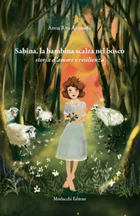 Sabina, la bambina scalza nel bosco. Storia d'amore e resilienza - Librerie.coop