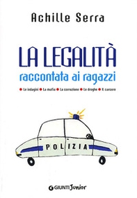 La legalità raccontata ai ragazzi. Le indagini. La mafia. La corruzio ne. Le droghe. Il carcere - Librerie.coop La legalità raccontata ai ragazzi. Le indagini. La mafia. La corruzio ne. Le droghe. Il carcere - Librerie.coop