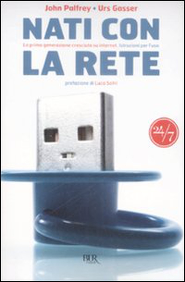 Nati con la rete. La prima generazione cresciuta su Internet. Istruzioni per l'uso - Librerie.coop Nati con la rete. La prima generazione cresciuta su Internet. Istruzioni per l'uso - Librerie.coop